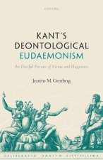 Kant's Deontological Eudaemonism The Dutiful Pursuit of Virtue and Happiness (Hardback)