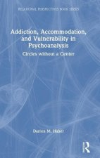Addiction, Accommodation, and Vulnerability in Psychoanalysis
