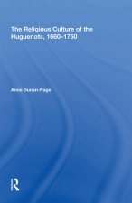 Religious Culture of the Huguenots, 1660-1750