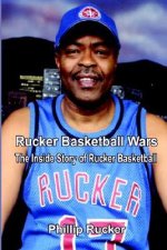 Rucker Basketball Wars: the inside Story of Rucker Basketball