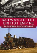Railways of the British Empire: The Indian Subcontinent