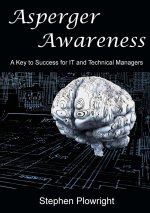 Asperger Awareness: A Key to Success for IT and Technical Managers