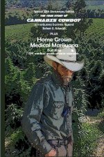 true story of Cannabis Cowboy - a marijuana business legend PLUS Home Grown Medical Marijuana, DIY medical grade organic cannabis by Bud King. Special