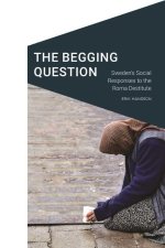 The Begging Question: Sweden's Social Responses to the Roma Destitute