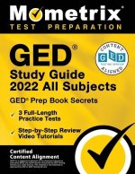 GED Study Guide 2022 All Subjects - GED Prep Book Secrets, 3 Full-Length Practice Tests, Step-by-Step Review Video Tutorials: [Certified Content Align