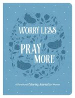 Worry Less, Pray More: A Devotional Coloring Journal for Women