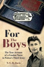 For the Boys: The True Account of a Combat Nurse in Patton's Third Army