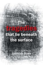 Tragedies That Lie Beneath the Surface