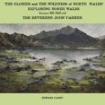 Glories and the Wildness of North Wales, The - Exploring North Wales 1810-1860 with the Reverend John Parker