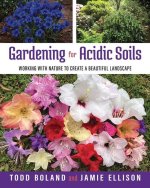 Gardening for Acidic Soils: Working with Nature to Create a Beautiful Landscape