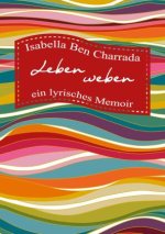 Leben weben - ein lyrisches Memoir