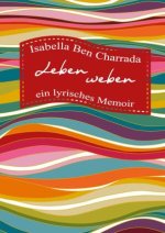 Leben weben ? ein lyrisches Memoir