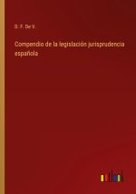 Compendio de la legislacion jurisprudencia espanola