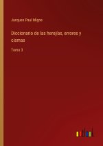 Diccionario de las herejias, errores y cismas