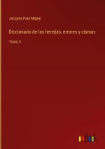 Diccionario de las herejias, errores y cismas