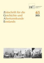 Zeitschrift für die Geschichte und Altertumskunde Ermlands, Band 65-2021