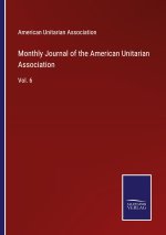 Monthly Journal of the American Unitarian Association