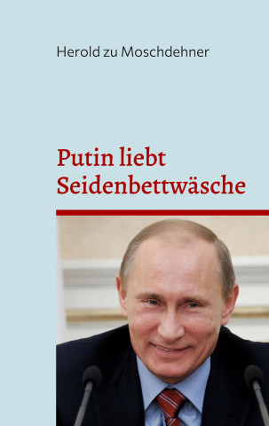 Putin liebt Seidenbettwasche