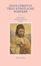 Jesus Christus trug kunstliche Wimpern