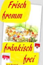 Frisch fromm fränkisch frei