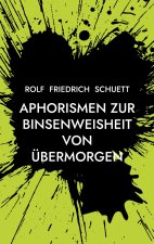 Aphorismen zur Binsenweisheit von ubermorgen