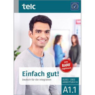 Einfach gut! Deutsch für die Integration A1.1 Kurs- und Arbeitsbuch