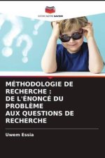 MÉTHODOLOGIE DE RECHERCHE : DE L'ÉNONCÉ DU PROBL?ME AUX QUESTIONS DE RECHERCHE