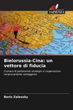 Bielorussia-Cina: un vettore di fiducia