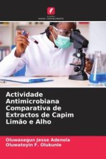 Actividade Antimicrobiana Comparativa de Extractos de Capim Lim?o e Alho