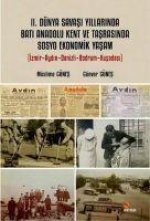 II. Dünya Savasi Yillarinda Bati Anadolu Kent Ve Tasrasinda Sosyo Ekonomik Yasam;Izmir-Aydin-Denizli-Bodrum-Kusadasi