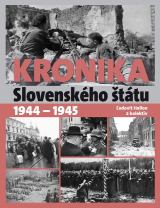 Kronika Slovenského štátu 1944 - 1945