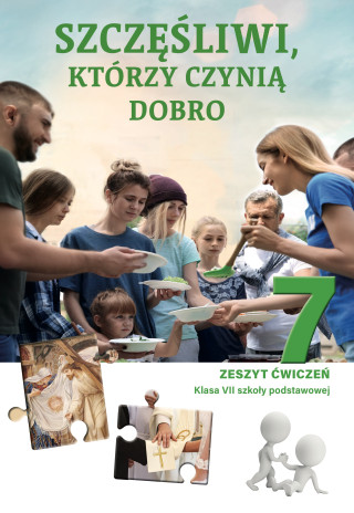 Religia. Szkoła podstawowa. Klasa 7. Szczęśliwi, którzy czynią dobro. Ćwiczenia. Jedność 2022