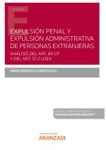 Expulsión penal y expulsión administrativa de personas extranjeras. Análisis del