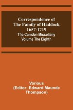 Correspondence of the Family of Haddock 1657-1719; The Camden Miscellany