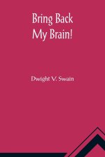 Bring Back My Brain!