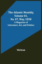 Atlantic Monthly, Volume 01, No. 07, May, 1858; A Magazine of Literature, Art, and Politics