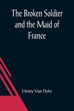 Broken Soldier and the Maid of France