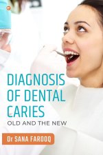 Diagnosis of Dental Caries-Old and the New