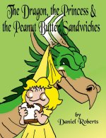 Dragon, the Princess and the Peanut Butter Sandwiches