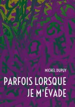 Parfois lorsque je m'evade