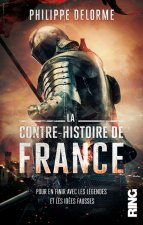 Contre-Histoire de France - Ni romance, ni repentance - La vérité sur notre passé
