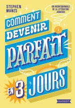 Comment devenir parfait en trois jours
