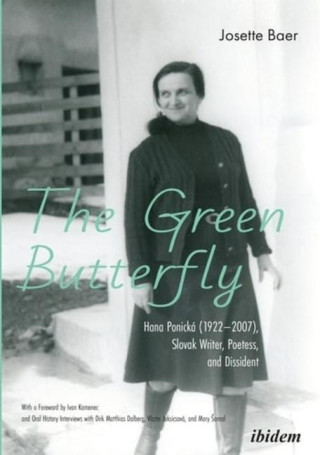 The Green Butterfly: Hana Ponická (1922?2007), Slovak Writer, Poetess, and Dissident