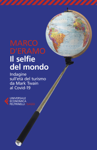 selfie del mondo. Indagine sull'età del turismo da Mark Twain al Covid-19