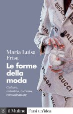 forme della moda. Cultura, industria, mercato, comunicazione