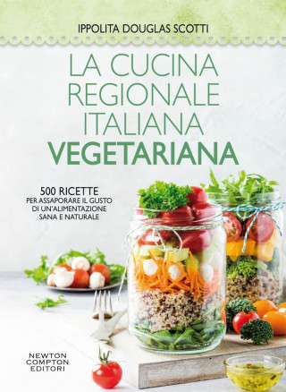 cucina regionale italiana vegetariana. 500 ricette per assaporare il gusto di un'alimentazione sana e naturale