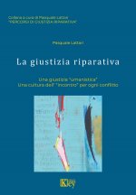 giustizia riparativa. Una giustizia «umanistica». Una cultura dell'«incontro» per ogni conflitto
