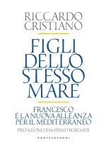 Figli dello stesso mare. Francesco e la nuova. Alleanza per il Mediterraneo