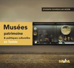 Musées patrimoine & politiques culturelles en Tunisie