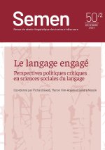 SEMEN 50/2. LE LANGAGE ENGAGE. PERSPECTIVES POLITIQUES CRITIQUES EN S CIENCES SOCIALES DU LANGAGE.